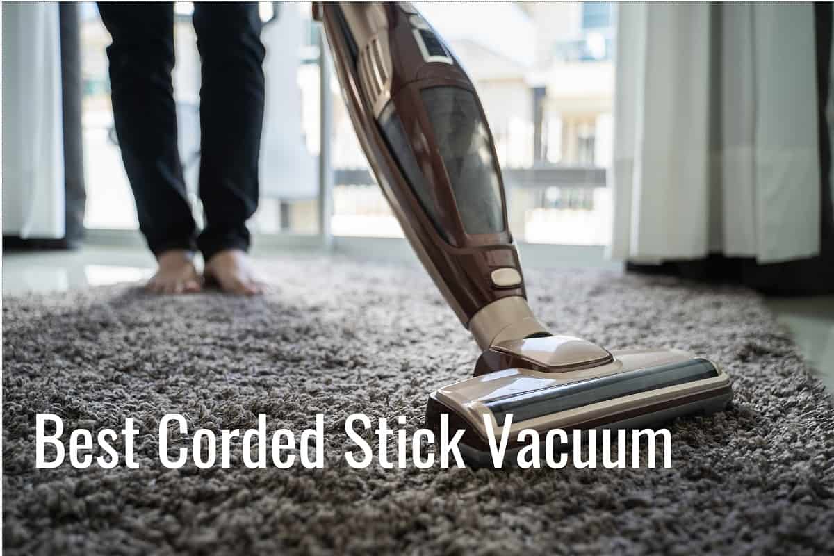 Best Corded Stick Vacuum